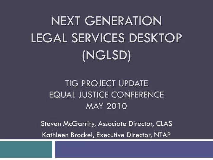 next generation legal services desktop nglsd tig project update equal justice conference may 2010