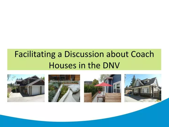 facilitating a discussion about coach houses in the dnv