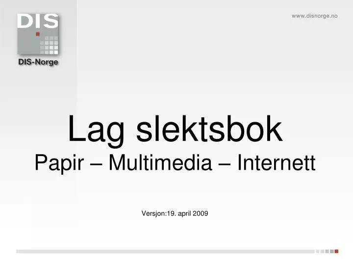 lag slektsbok papir multimedia internett versjon 19 april 2009