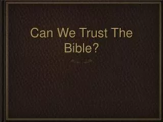 Can We Trust The Bible?