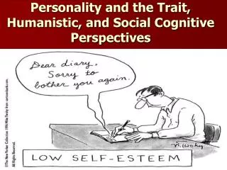 Personality and the Trait, Humanistic, and Social Cognitive Perspectives