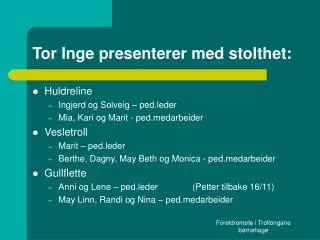 tor inge presenterer med stolthet
