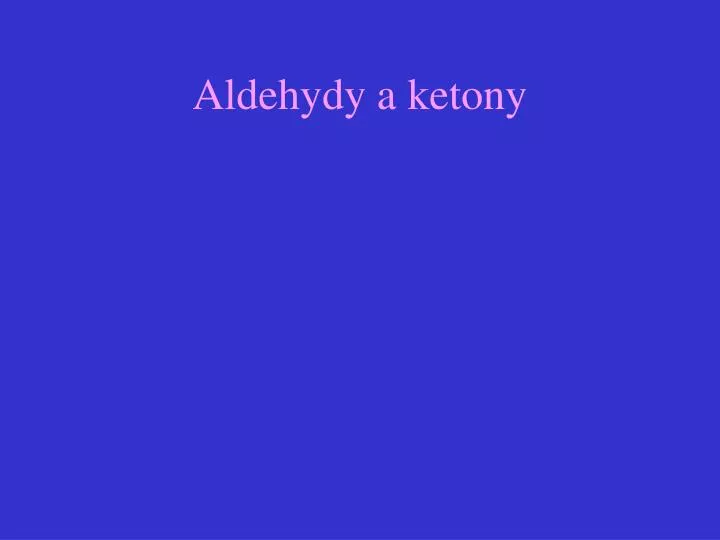 aldehydy a ketony