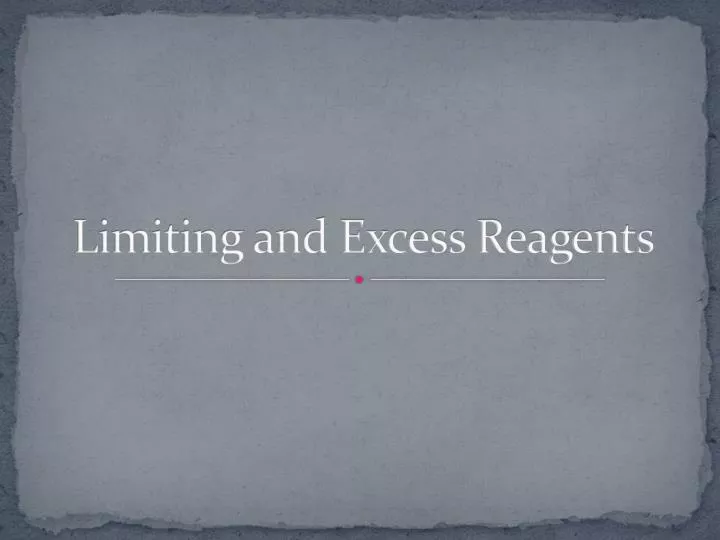 limiting and excess reagents