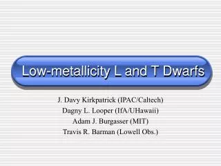 Low-metallicity L and T Dwarfs