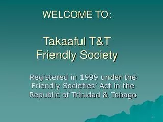 WELCOME TO: Takaaful T&amp;T Friendly Society
