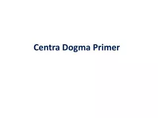 Centra Dogma Primer