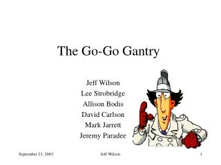 The Go-Go Gantry