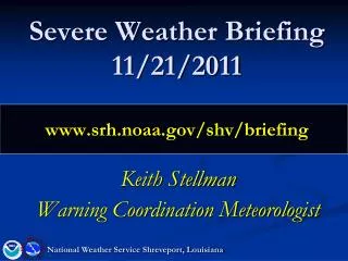 Severe Weather Briefing 11/21/2011 srh.noaa/shv/briefing