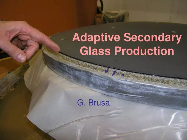 adaptive secondary glass production