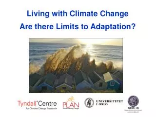 Living with Climate Change Are there Limits to Adaptation?