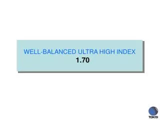 WELL-BALANCED ULTRA HIGH INDEX 1.70