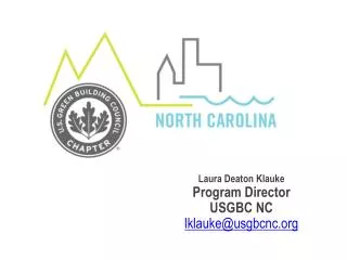 Laura Deaton Klauke Program Director USGBC NC lklauke@usgbcnc