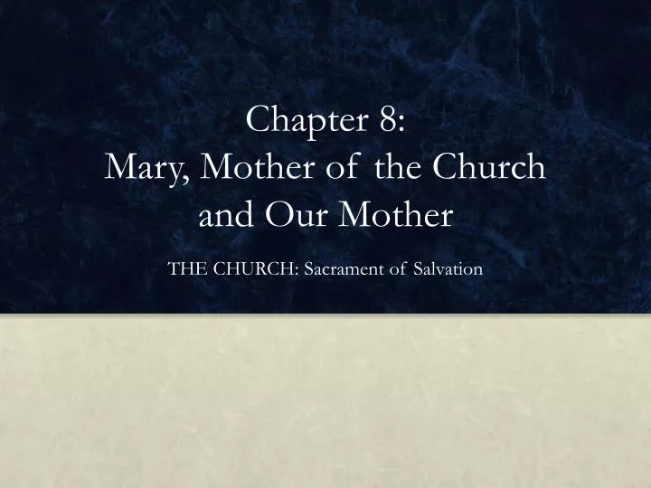 chapter 8 mary mother of the church and our mother