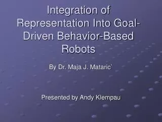 Integration of Representation Into Goal-Driven Behavior-Based Robots