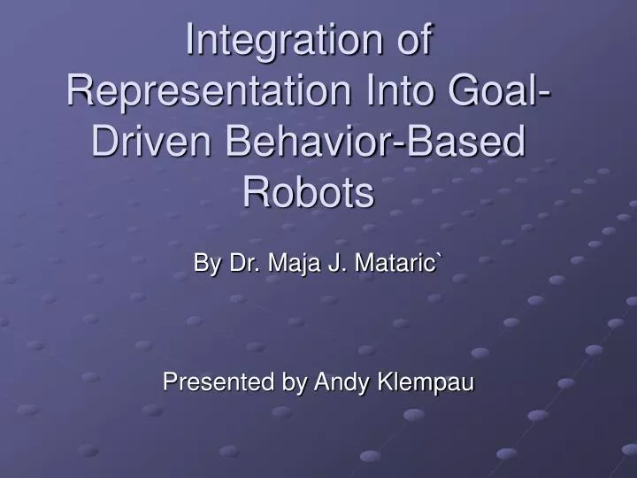 integration of representation into goal driven behavior based robots