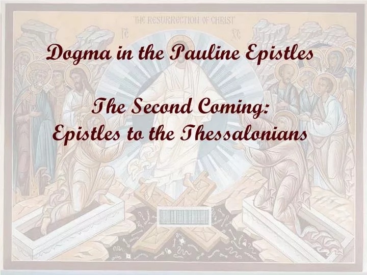 dogma in the pauline epistles the second coming epistles to the thessalonians