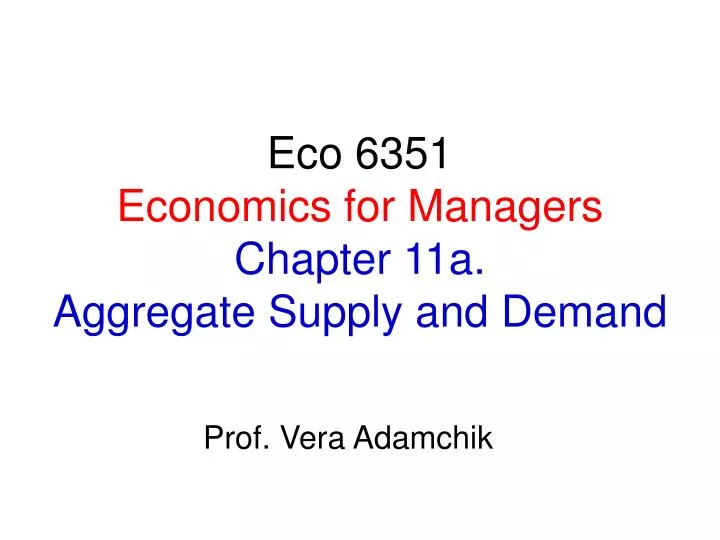 eco 6351 economics for managers chapter 11a aggregate supply and demand