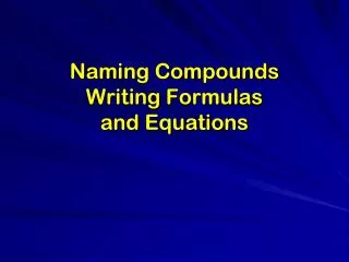 Naming Compounds Writing Formulas and Equations