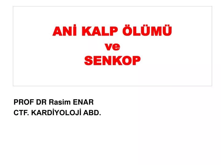 an kalp l m ve senkop