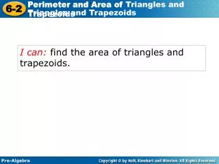 I can: find the area of triangles and trapezoids.