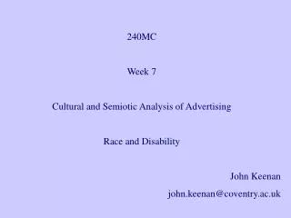 240MC Week 7 Cultural and Semiotic Analysis of Advertising Race and Disability John Keenan