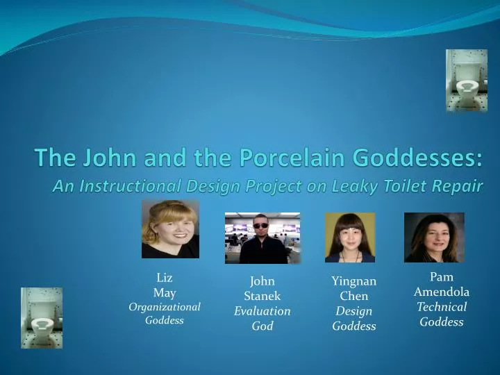 the john and the porcelain goddesses an instructional design project on leaky toilet repair