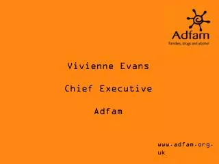 Vivienne Evans Chief Executive Adfam