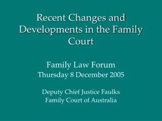 Recent Changes and Developments in the Family Court