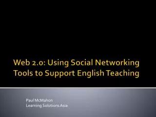 Web 2.0: Using Social Networking Tools to Support English Teaching