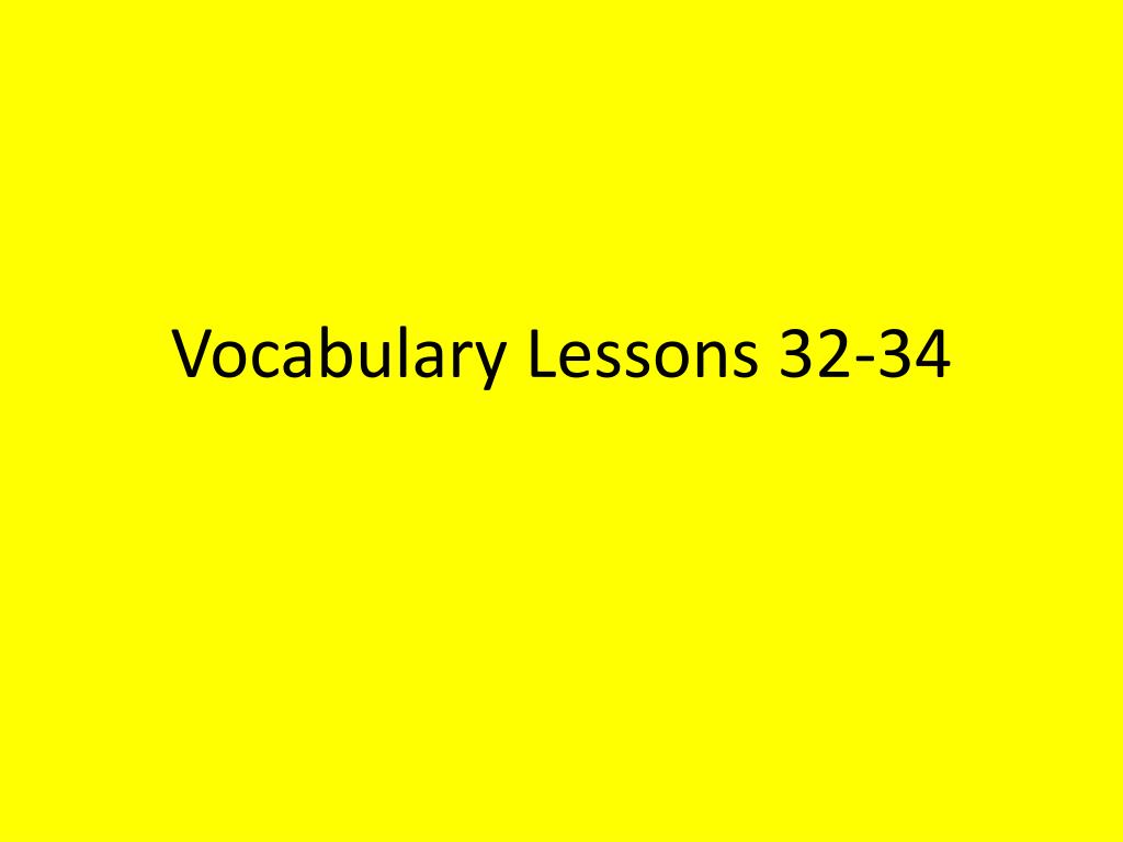 PPT - Vocabulary Lessons 32-34 PowerPoint Presentation, free download ...