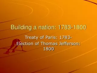 Building a nation: 1783-1800