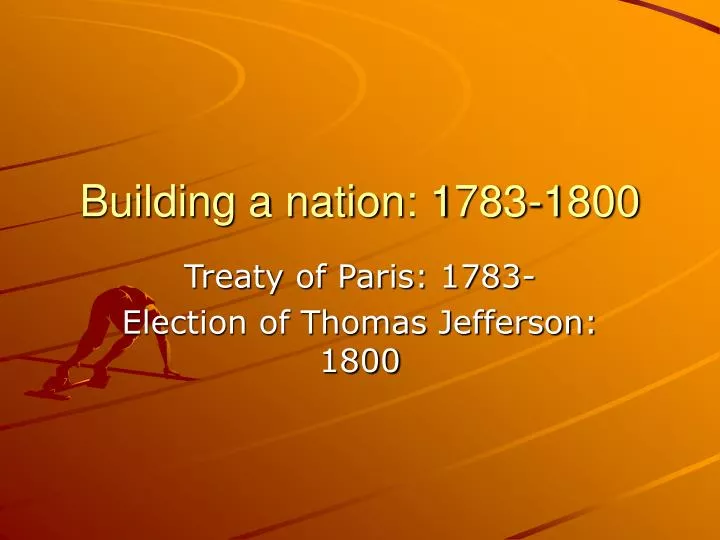 building a nation 1783 1800