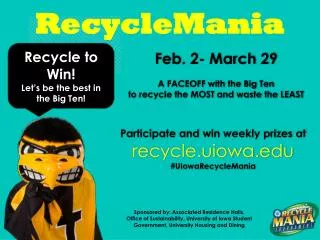 Feb. 2- March 29 A FACEOFF with the Big Ten to recycle the MOST and waste the LEAST