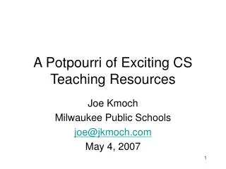 A Potpourri of Exciting CS Teaching Resources