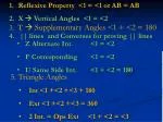 Reflexive Property <1 = <1 or AB = AB X  Vertical Angles <1 = <2 - slide 1