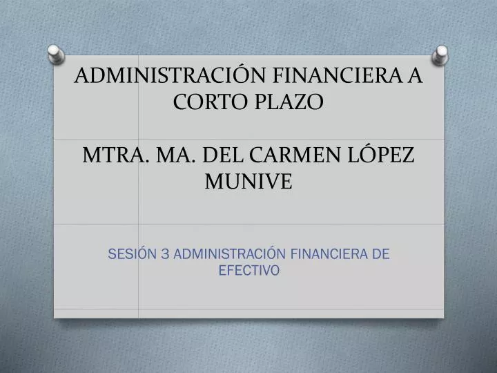 administraci n financiera a corto plazo mtra ma del carmen l pez munive