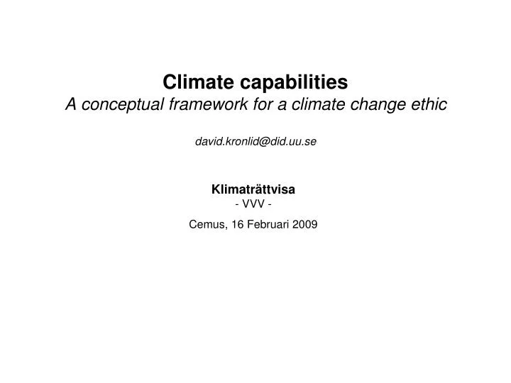 climate capabilities a conceptual framework for a climate change ethic david kronlid@did uu se