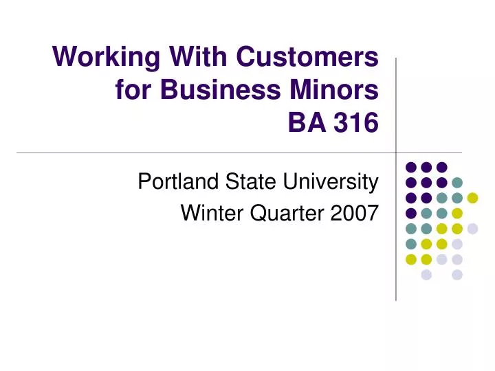 working with customers for business minors ba 316