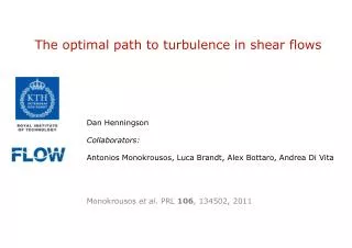 The optimal path to turbulence in shear flows