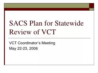 SACS Plan for Statewide Review of VCT