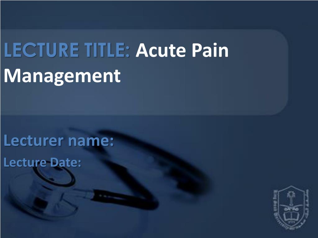 PPT - LECTURE TITLE: Acute Pain Management PowerPoint Presentation ...