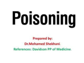 Prepared by: Dr.Mohamed Shekhani . References: Davidson PP of Medicine .