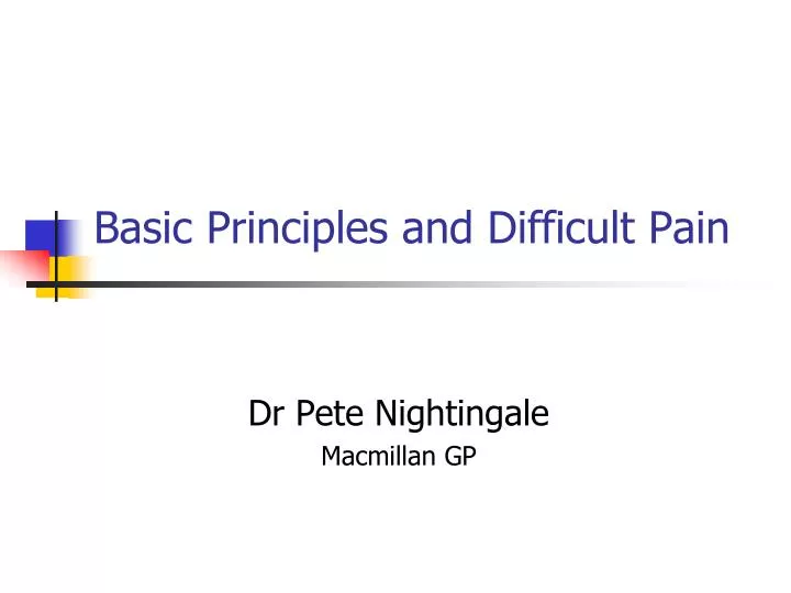 basic principles and difficult pain