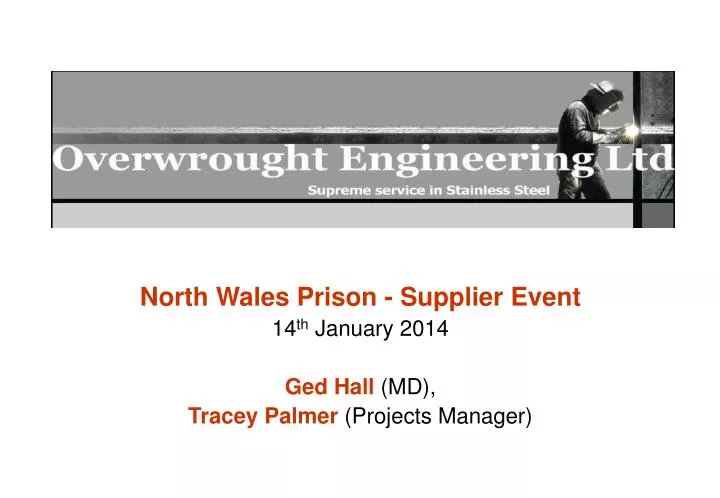 north wales prison supplier event 14 th january 2014 ged hall md tracey palmer projects manager