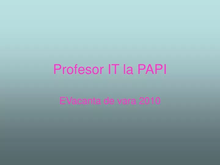 profesor it la papi