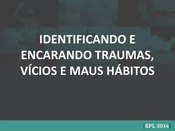 identificando e encarando traumas v cios e maus h bitos