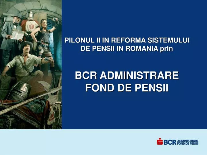 pilonul ii in reforma sistemului de pensii in romania prin bcr administrare fond de pensii