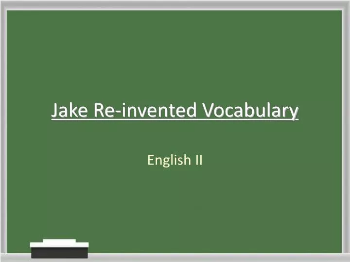 jake re invented vocabulary