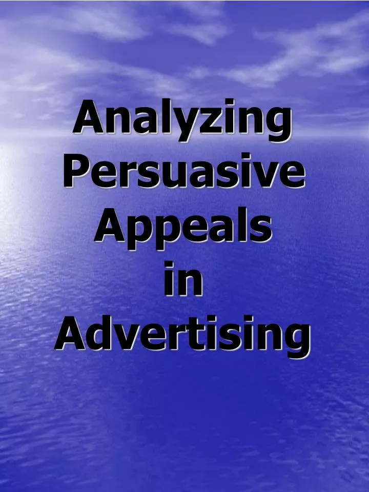 analyzing persuasive appeals in advertising